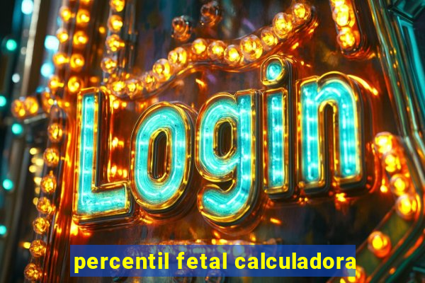 percentil fetal calculadora